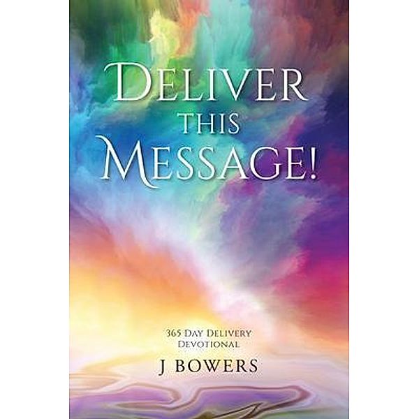 Deliver This Message!, J Bowers