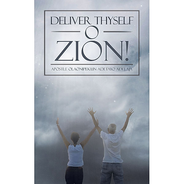 Deliver Thyself O Zion!, Apostle Olaonipekun Adetayo Adelaja