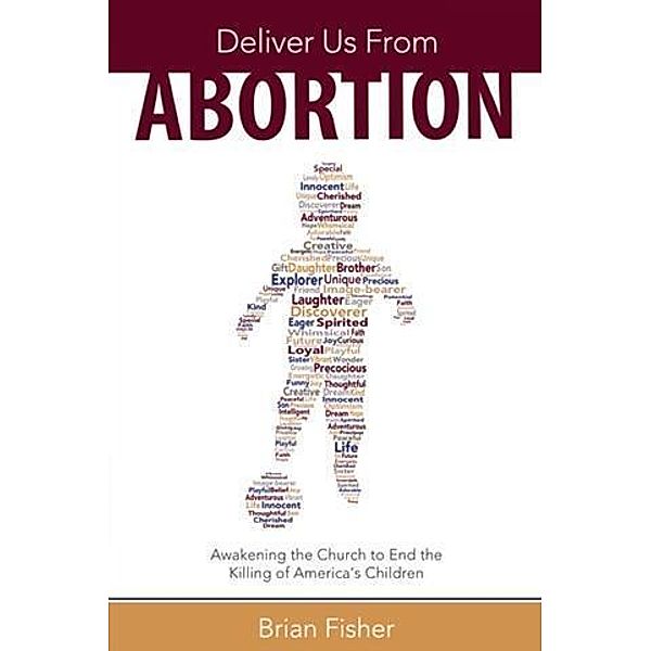 Deliver Us From Abortion, Brian Fisher