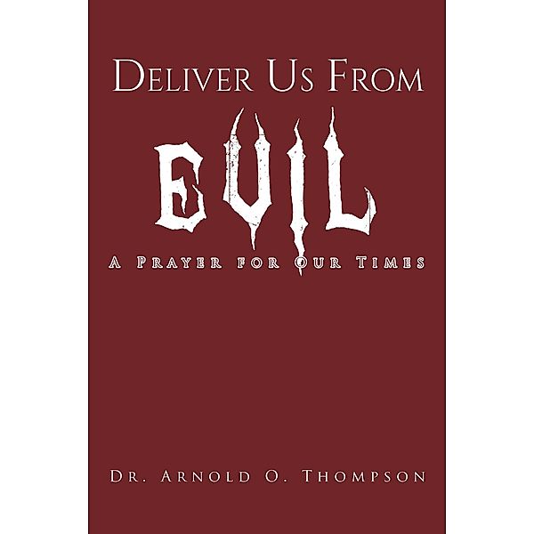 Deliver Us From Evil, Arnold O. Thompson