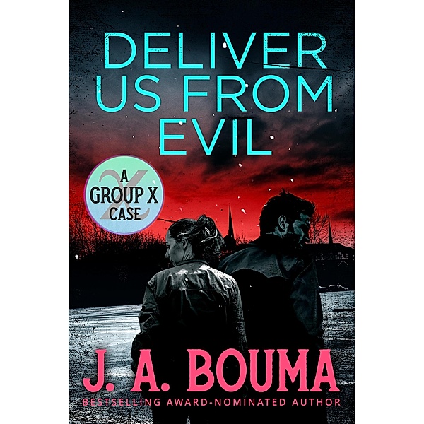 Deliver Us From Evil (Group X Cases, #4) / Group X Cases, J. A. Bouma