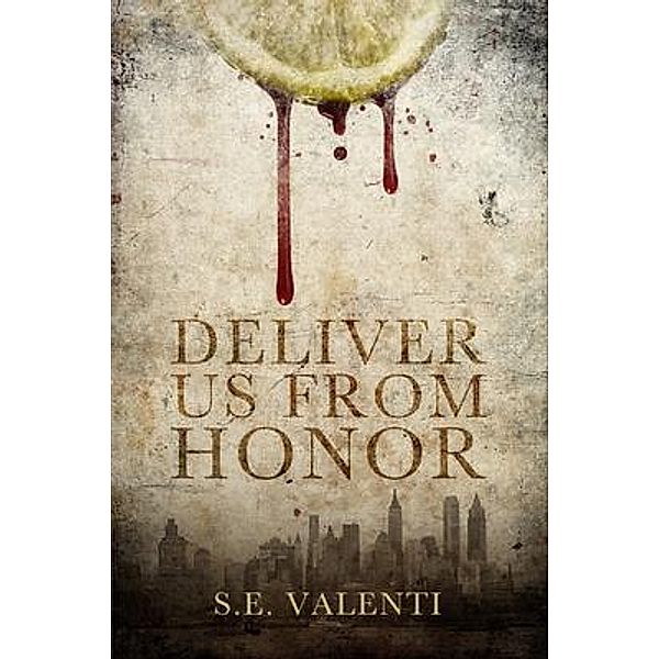 Deliver us from Honor / S.E. Valenti, Author, S. E. Valenti