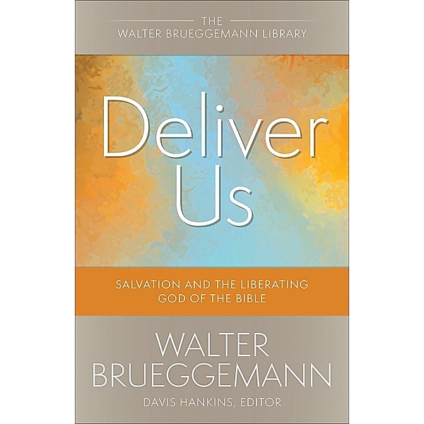 Deliver Us / Walter Brueggemann Library, Walter Brueggemann