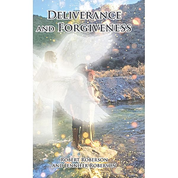 Deliverance and Forgiveness / Covenant Books, Inc., Robert Roberson