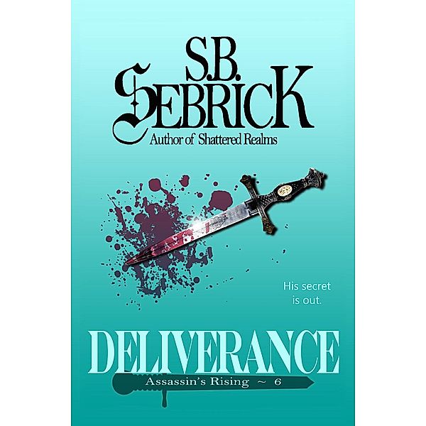 Deliverance (Assassin's Rising, #6) / Assassin's Rising, S. B. Sebrick