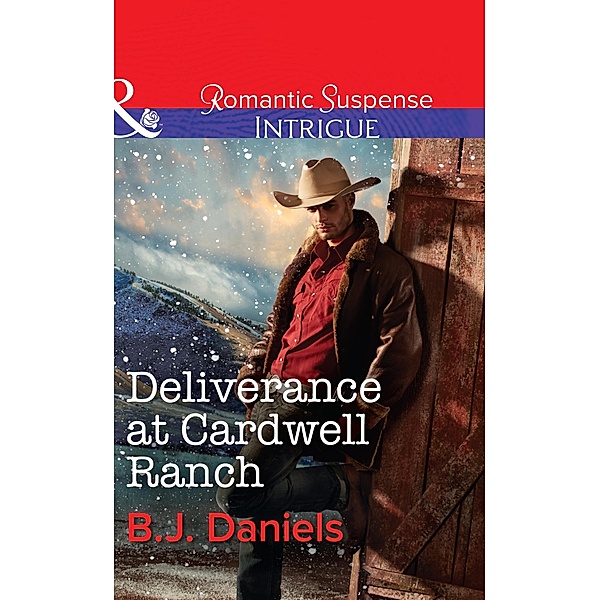 Deliverance At Cardwell Ranch (Mills & Boon Intrigue) (Cardwell Cousins, Book 4) / Mills & Boon Intrigue, B. J. Daniels