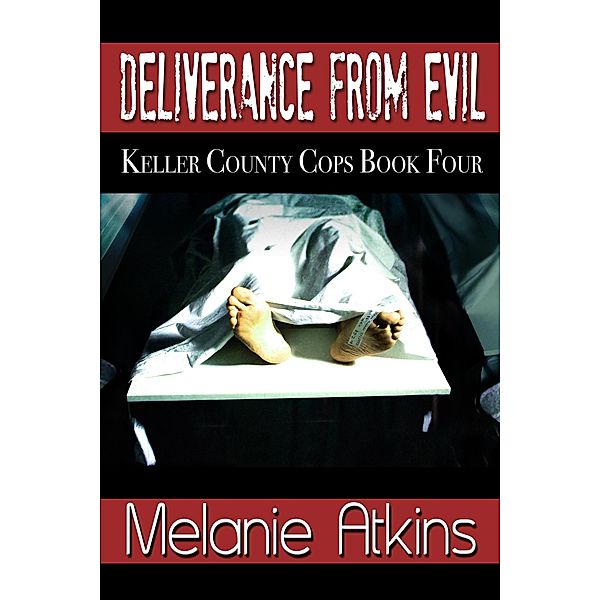 Deliverance From Evil (Keller County Cops, #4), Melanie Atkins