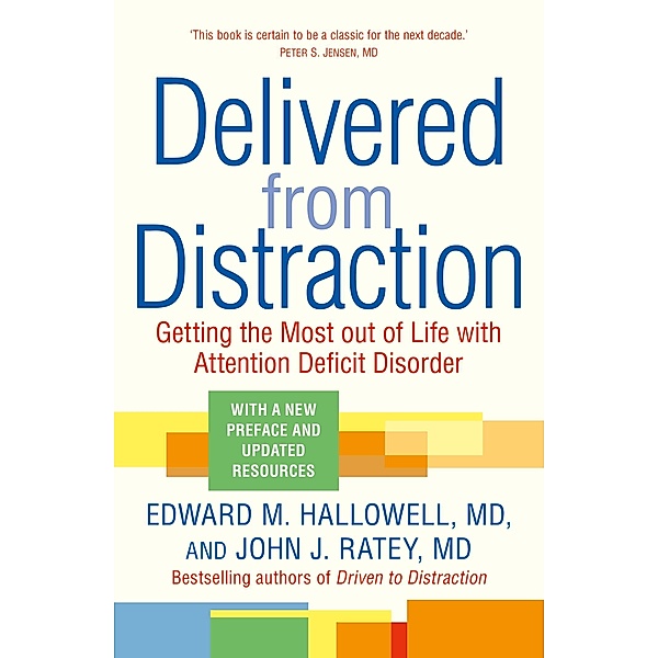 Delivered from Distraction, Edward M. Hallowell, John J. Ratey