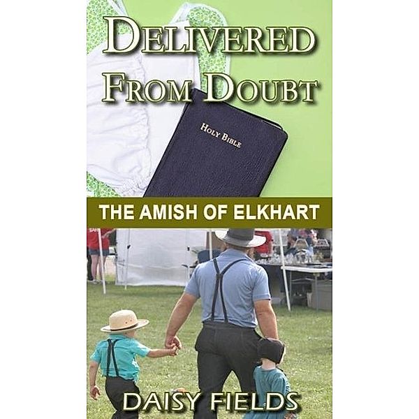 Delivered From Doubt (The Amish of Elkhart County, #3) / The Amish of Elkhart County, Daisy Fields