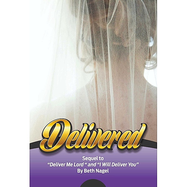 Delivered (I will deliver you, #3) / I will deliver you, Beth Nagel