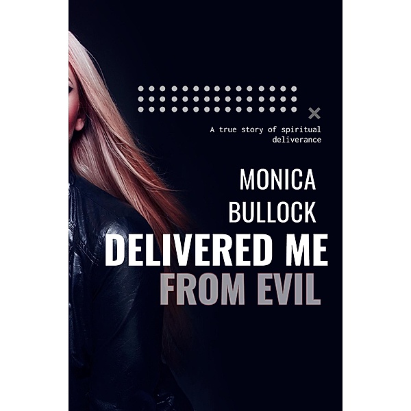 Delivered Me From Evil, Monica Bullock