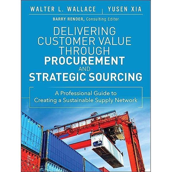 Delivering Customer Value through Procurement and Strategic Sourcing, Walter Wallace, Yusen Xia