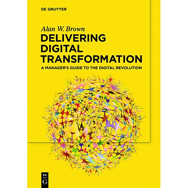 Delivering Digital Transformation, Alan W. Brown