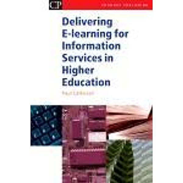 Delivering E-Learning for Information Services in Higher Education, Paul Catherall