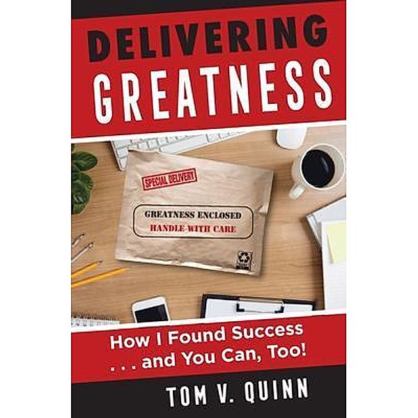 Delivering Greatness, Tom Quinn