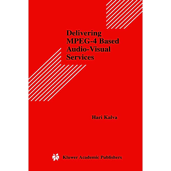 Delivering MPEG-4 Based Audio-Visual Services, Hari Kalva