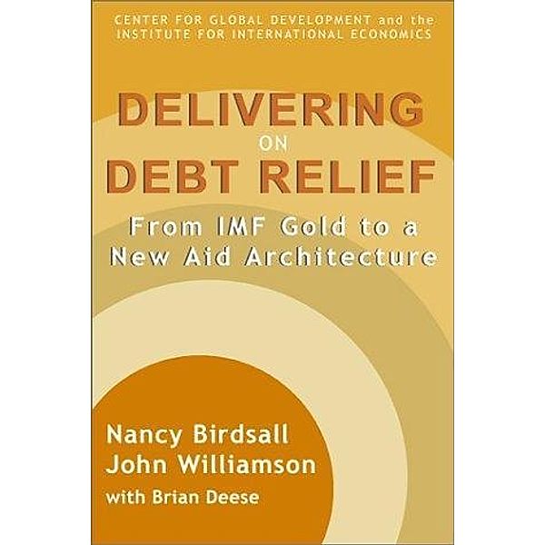 Delivering on Debt Relief, Nancy Birdsall, John Williamson