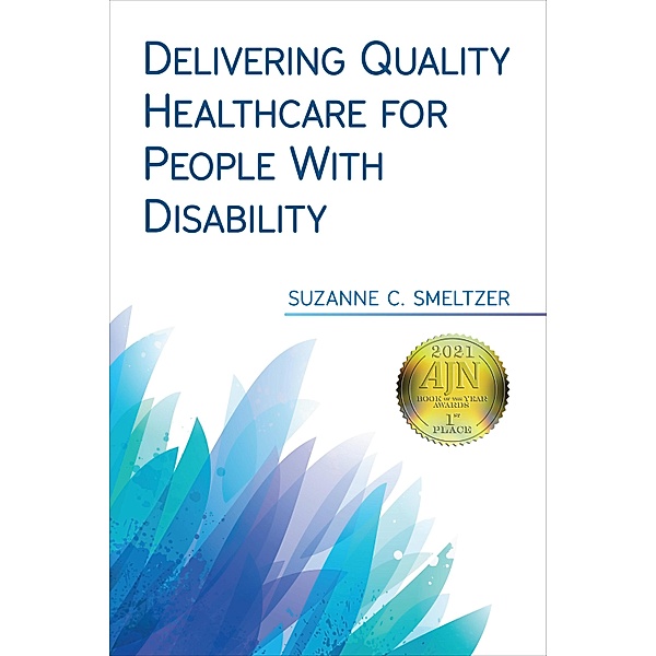 Delivering Quality Healthcare for People With Disability / 20210101 Bd.20210101, Suzanne C. Smeltzer