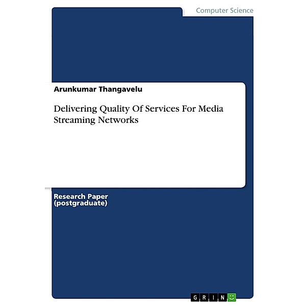 Delivering Quality Of Services For Media Streaming Networks, Arunkumar Thangavelu