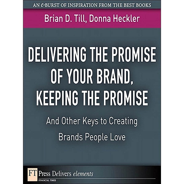 Delivering the Promise of Your Brand, Till Brian D., Donna Heckler