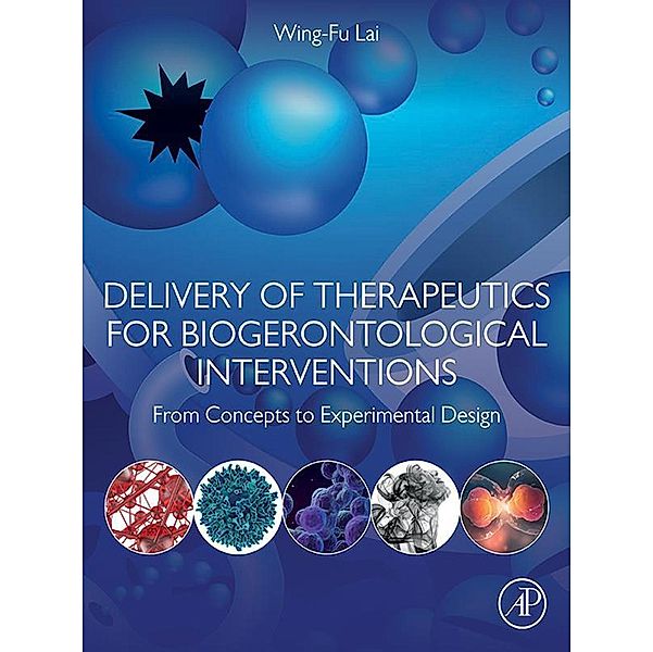 Delivery of Therapeutics for Biogerontological Interventions, Wing-Fu Lai