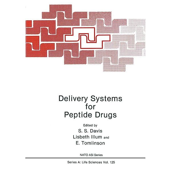 Delivery Systems for Peptide Drugs / NATO Science Series A: Bd.125, S. S. Davis, Lisbeth Illum, E. Tomlinson