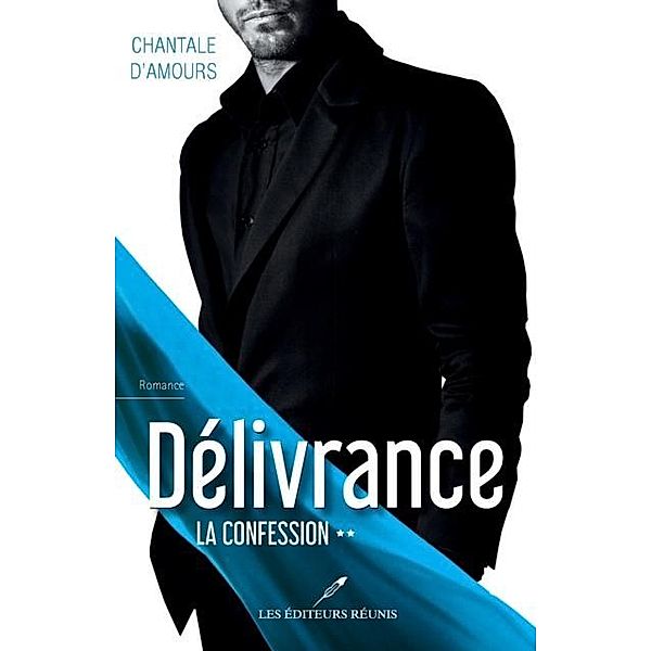 Delivrance La confession / Romance, Chantale D'Amours