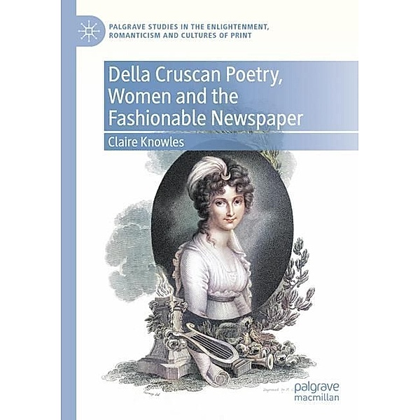 Della Cruscan Poetry, Women and the Fashionable Newspaper, Claire Knowles