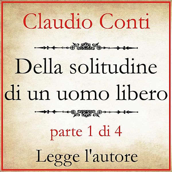 Della solitudine di un uomo libero, Claudio Conti
