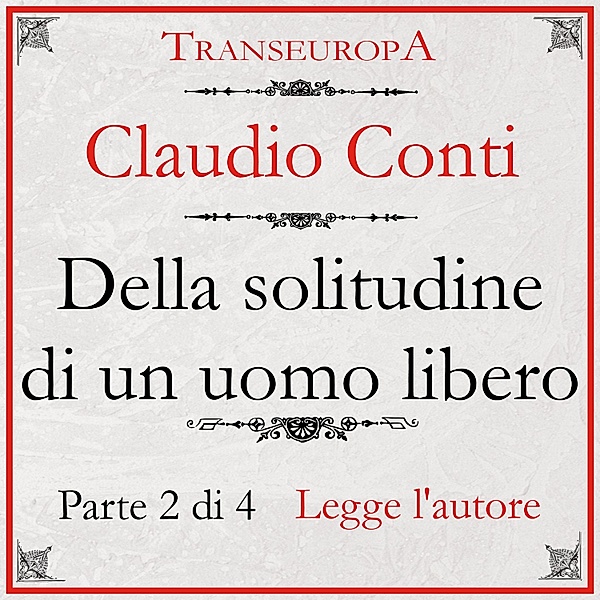 Della Solitudine di un Uomo Libero - parte seconda, Claudio Conti