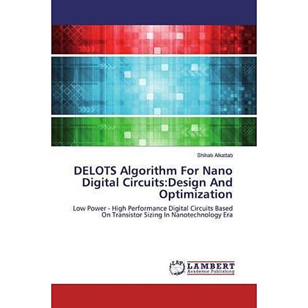 DELOTS Algorithm For Nano Digital Circuits:Design And Optimization, Shihab Alkattab