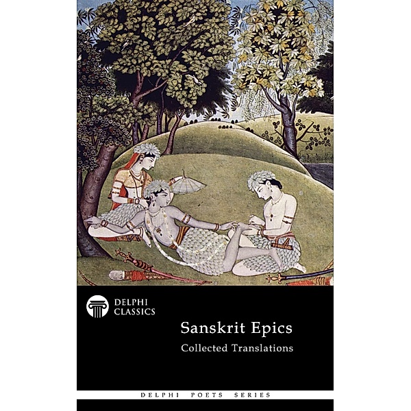 Delphi Collected Sanskrit Epics (Illustrated) / Delphi Poets Series Bd.78, Valmiki, Vyasa
