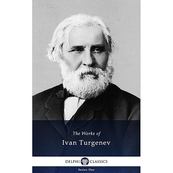 Delphi Collected Works of Ivan Turgenev (Illustrated) / Series One, Ivan Turgenev
