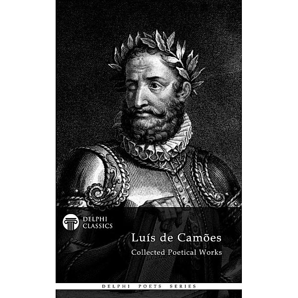 Delphi Collected Works of Luis de Camoes (Illustrated) / Delphi Poets Series Bd.55, Luis de Camoes