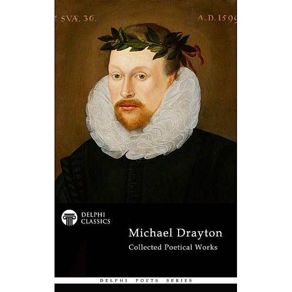Delphi Collected Works of Michael Drayton (Illustrated) / Delphi Poets Series Bd.54, Michael Drayton
