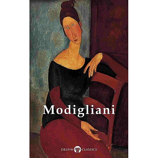 Delphi Complete Paintings of Amedeo Modigliani (Illustrated) / Delphi Masters of Art Bd.27, Amedeo Modigliani, Peter Russell