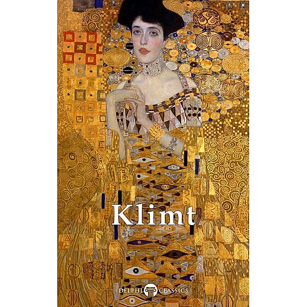 Delphi Complete Paintings of Gustav Klimt (Illustrated) / Masters of Art, Gustav Klimt