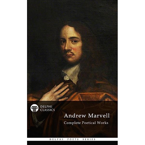 Delphi Complete Poetical Works of Andrew Marvell (Illustrated) / Delphi Poets Series, Andrew Marvell