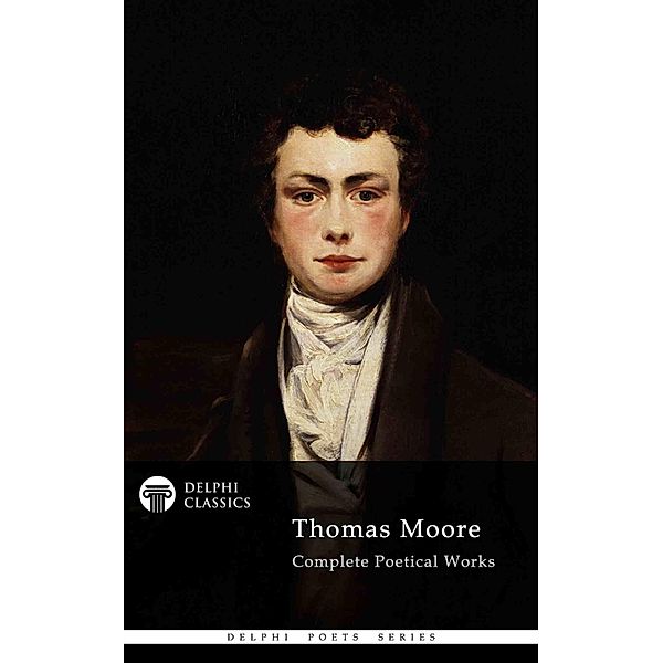Delphi Complete Poetical Works of Thomas Moore (Illustrated) / Delphi Poets Series Bd.66, Thomas Moore