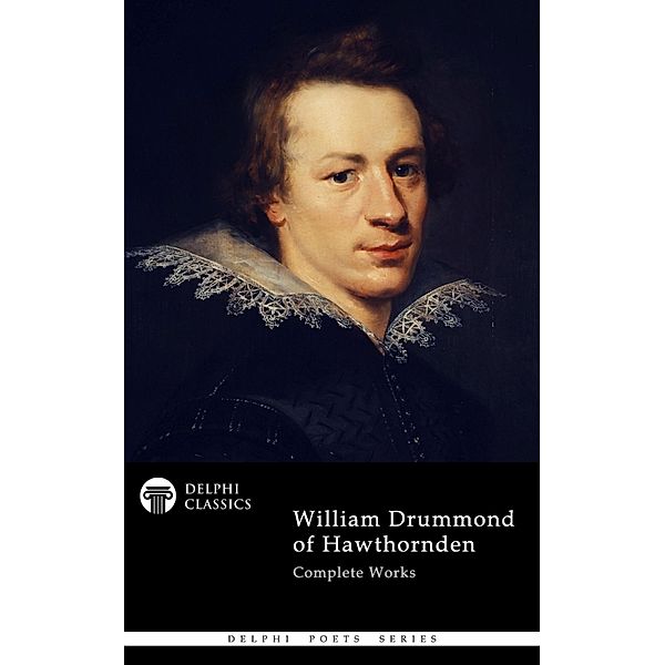 Delphi Complete Poetical Works of William Drummond Illustrated / Delphi Poets Series Bd.115, William Drummond