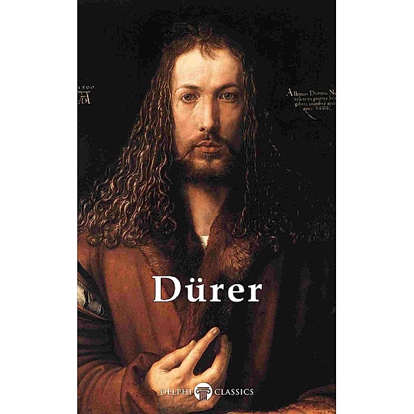 Delphi Complete Works of Albrecht Dürer (Illustrated) / Delphi Masters of Art Bd.26, Albrecht Dürer, Peter Russell