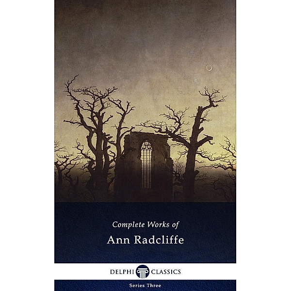 Delphi Complete Works of Ann Radcliffe (Illustrated) / Series Three, Ann Radcliffe
