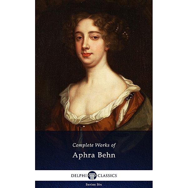 Delphi Complete Works of Aphra Behn (Illustrated) / Delphi Series Six Bd.20, Aphra Behn