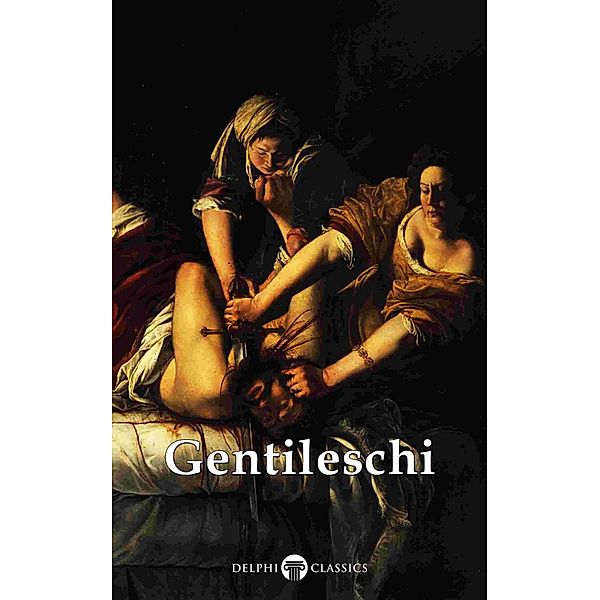 Delphi Complete Works of Artemisia Gentileschi (Illustrated) / Delphi Masters of Art Bd.34, Artemisia Gentileschi, Peter Russell