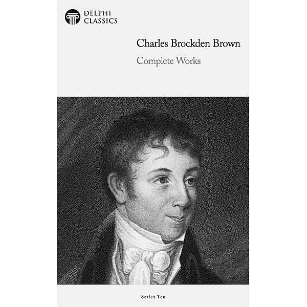 Delphi Complete Works of Charles Brockden Brown (Illustrated) / Delphi Series Ten Bd.23, Charles Brockden Brown