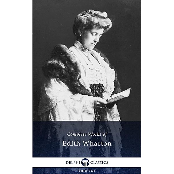 Delphi Complete Works of Edith Wharton (Illustrated) / Series Two, Edith Wharton