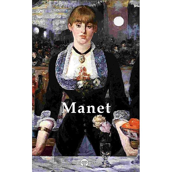 Delphi Complete Works of Édouard Manet (Illustrated) / Delphi Masters of Art Bd.29, Édouard Manet, Peter Russell