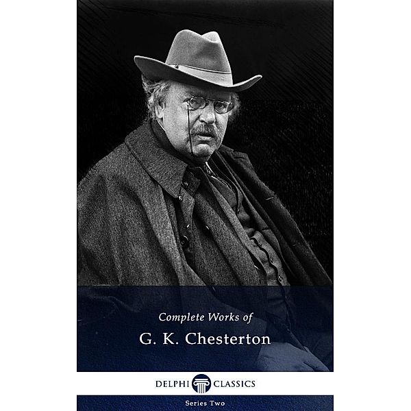 Delphi Complete Works of G. K. Chesterton (Illustrated) / Series Two, G. K. Chesterton