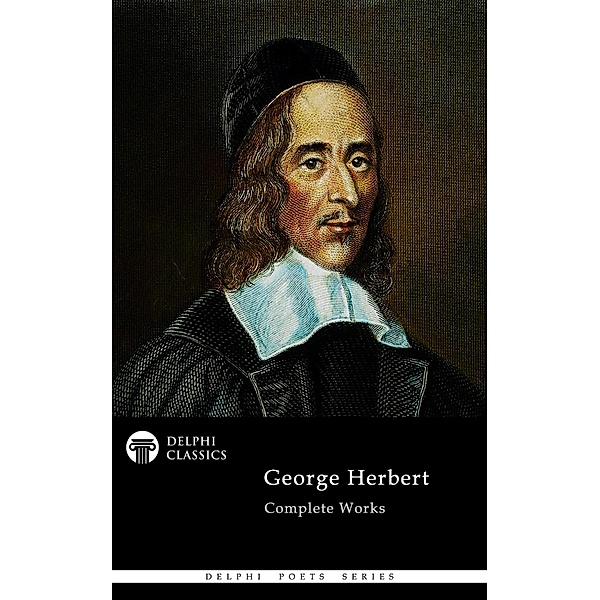 Delphi Complete Works of George Herbert / Delphi Poets Series, George Herbert