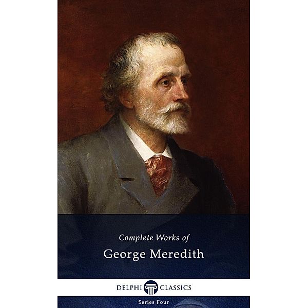 Delphi Complete Works of George Meredith (Illustrated) / Series Four, George Meredith